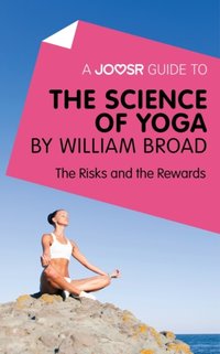 Joosr Guide to... The Science of Yoga by William Broad [DRM] - Joosr - ebook
