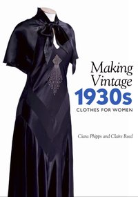 Making Vintage 1930s Clothes for Women [DRM] - Ciara Phipps - ebook