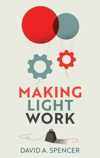 Making Light Work [DRM] - David A. Spencer - ebook