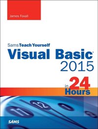 Visual Basic 2015 in 24 Hours, Sams Teach Yourself [DRM] - James Foxall - ebook