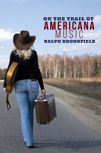 On the Trail of Americana Music [DRM] - Ralph Brookfield - ebook