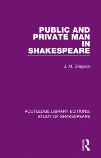 Public and Private Man in Shakespeare [DRM] - J. M. Gregson - ebook