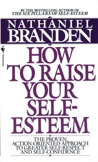 How to Raise Your Self-Esteem [DRM] - Nathaniel Branden - ebook