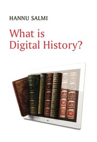 What is Digital History? [DRM] - Hannu Salmi - ebook