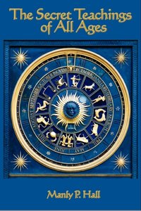 Secret Teachings of All Ages [DRM] - Manly P. Hall - ebook