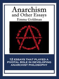 Anarchism and Other Essays [DRM] - Emma Goldman - ebook