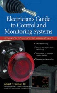 Electrician's Guide to Control and Monitoring Systems: Installation, Troubleshooting, and Maintenance [DRM] - Albert F. Cutter - ebook