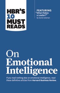 HBR's 10 Must Reads on Emotional Intelligence (with featured article "What Makes a Leader?" by Daniel Goleman)(HBR's 10 Must Reads) [DRM] - Harvard Business Review - ebook