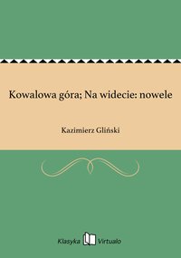 Kowalowa góra; Na widecie: nowele - Kazimierz Gliński - ebook