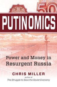 Putinomics [DRM] - Chris Miller - ebook