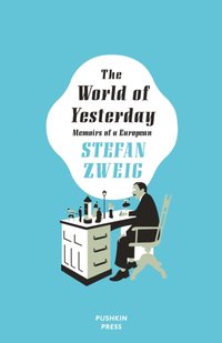 World of Yesterday [DRM] - Stefan Zweig - ebook