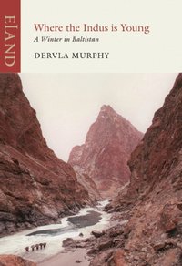 Where the Indus is Young [DRM] - Dervla Murphy - ebook