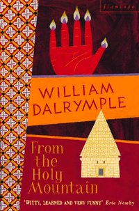 From the Holy Mountain [DRM] - William Dalrymple - ebook