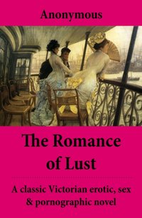 Romance of Lust (The Complete Volumes) - A classic Victorian erotic, sex & pornographic novel [DRM] - Anonymous - ebook