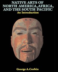 Native Arts Of North America, Africa, And The South Pacific [DRM] - George A. Corbin - ebook