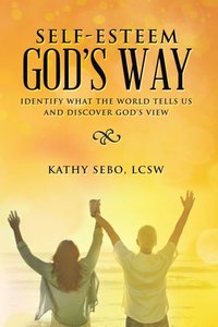Self-Esteem God's Way [DRM] - Kathy Sebo LCSW - ebook