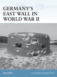 Germany s East Wall in World War II [DRM] - Adam Hook - ebook