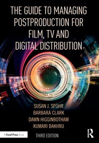 Guide to Managing Postproduction for Film, TV, and Digital Distribution [DRM] - Barbara Clark - ebook