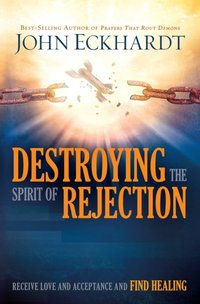 Destroying the Spirit of Rejection [DRM] - John Eckhardt - ebook