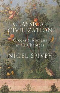 Classical Civilization [DRM] - Nigel Spivey - ebook