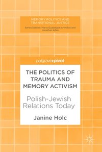 Politics of Trauma and Memory Activism [DRM] - Janine Holc - ebook