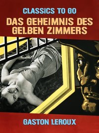 Das Geheimnis des gelben Zimmers [DRM] - Gaston Leroux - ebook