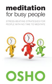Meditation for Busy People [DRM] - Osho International Foundation - ebook