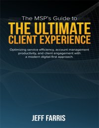 MSP's Guide to the Ultimate Client Experience [DRM] - Jeff Farris - ebook