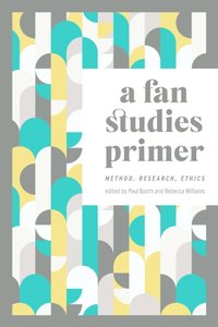 Fan Studies Primer [DRM] - Paul Booth - ebook