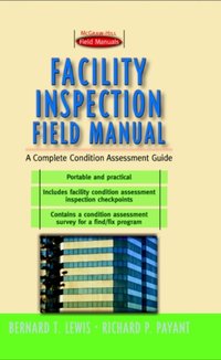 Facility Inspection Field Manual: A Complete Condition Assessment Guide [DRM] - Richard Payant - ebook