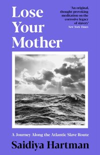 Lose Your Mother [DRM] - Saidiya Hartman - ebook
