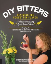 DIY Bitters: Reviving the Forgotten Flavor [DRM] - Jovial King - ebook