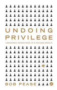 Undoing Privilege [DRM] - Professor Bob Pease - ebook