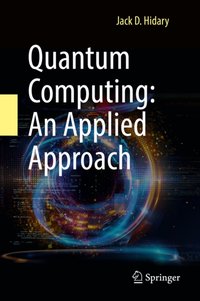 Quantum Computing: An Applied Approach [DRM] - Jack D. Hidary - ebook