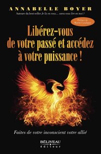 Libérez-vous de votre passé et accédez à votre puissance ! [DRM] - Annabelle Boyer Annabelle Boyer - ebook