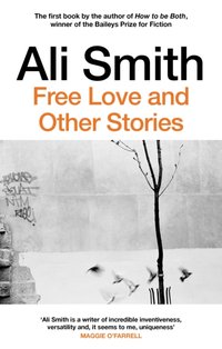 Free Love And Other Stories [DRM] - Ali Smith - ebook