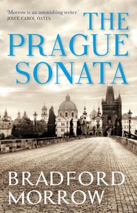 Prague Sonata [DRM] - Bradford Morrow - ebook