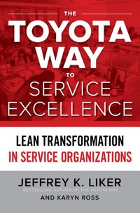 Toyota Way to Service Excellence: Lean Transformation in Service Organizations [DRM] - Karyn Ross - ebook