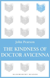 Kindness of Doctor Avicenna [DRM] - John Pearson - ebook
