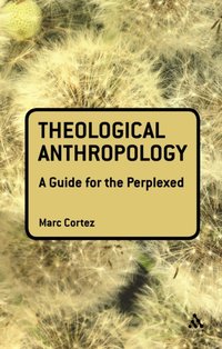Theological Anthropology: A Guide for the Perplexed [DRM] - Marc Cortez - ebook