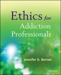 Ethics for Addiction Professionals [DRM] - Jennifer D. Berton - ebook
