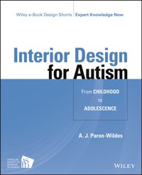 Interior Design for Autism from Childhood to Adolescence [DRM] - A. J. Paron-Wildes - ebook