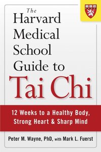 Harvard Medical School Guide to Tai Chi [DRM] - PhD Peter M. Wayne - ebook