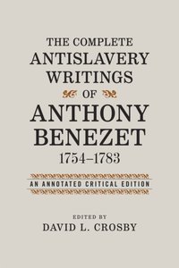 Complete Antislavery Writings of Anthony Benezet, 1754-1783 [DRM] - David L. Crosby - ebook