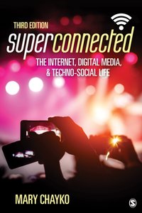 Superconnected: The Internet, Digital Media, and Techno-Social Life [DRM] - Mary Chayko - ebook