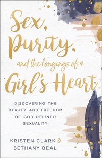 Sex, Purity, and the Longings of a Girl's Heart [DRM] - Bethany Beal - ebook