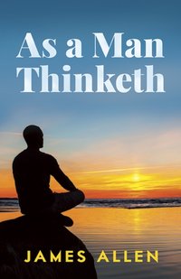 As a Man Thinketh [DRM] - James Allen - ebook