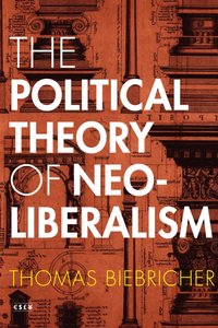 Political Theory of Neoliberalism [DRM] - Thomas Biebricher - ebook