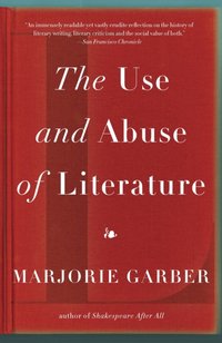 Use and Abuse of Literature [DRM] - Marjorie Garber - ebook