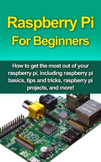 Raspberry Pi For Beginners [DRM] - Matthew Oates - ebook